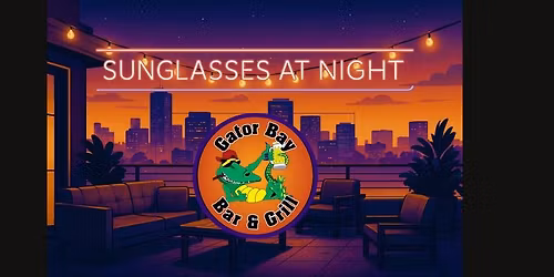 Catch Sunglasses at Night at Gator Bay for Another Epic Afternoon!