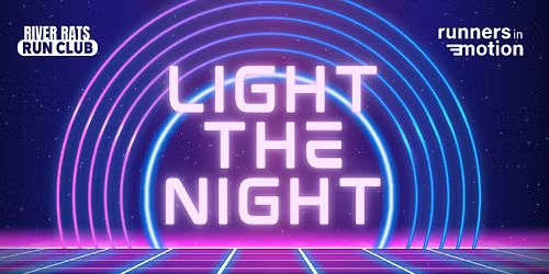 Light The Night \ud83d\udc5f\ud83d\udcab FREE fun run with River Rats Run Club