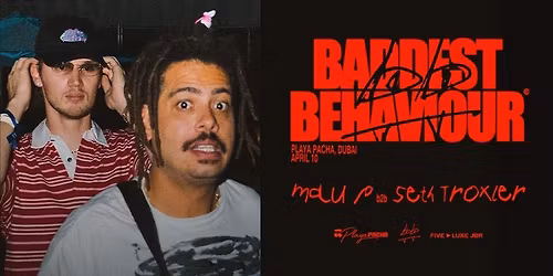 Mau P b2b Seth Troxler | Baddest Behaviour in Dubai