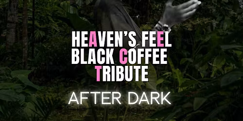 Heaven\u2019s Feel After Dark: Black Coffee
