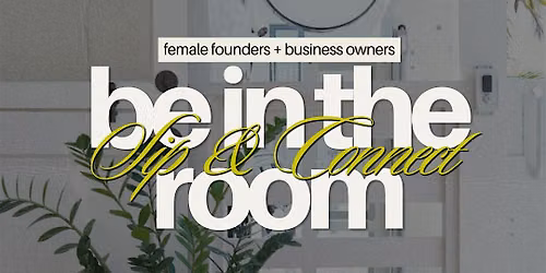 Be In The Room | Sip + Connect Networking Event