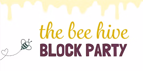 The Bee Hive Block Party