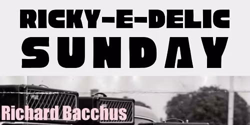 Ricky-e-delic SUNDAY: Richard Bacchus & The Luckiest Girls with Bek Huston