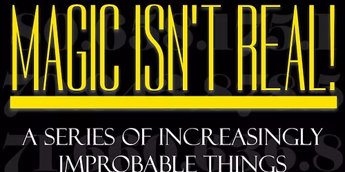 Magic isn't real!