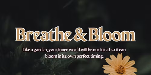 Breathe & Bloom