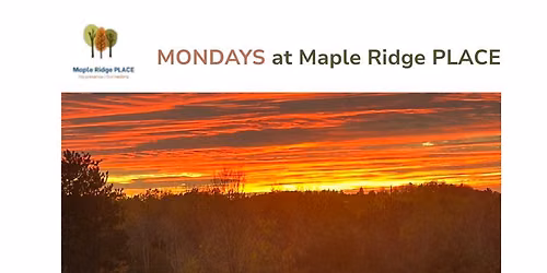 Mondays at Maple Ridge PLACE
