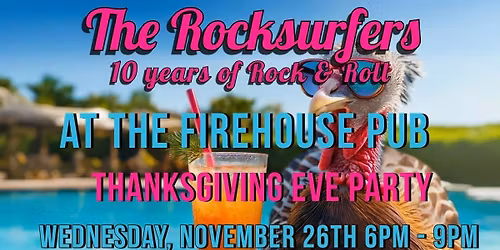 The Rocksurfers Thanksgiving Eve at Firehouse Pub