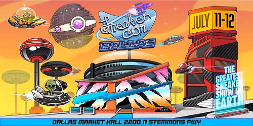 SNEAKER CON DALLAS JULY 11-12, 2026 THE