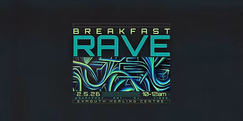 BREAKFAST RAVE at Exmouth Healing Centre 