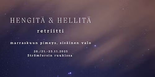 Hengit\u00e4 & Hellit\u00e4 -retriitti, marraskuun pimeys ja sis\u00e4inen valo