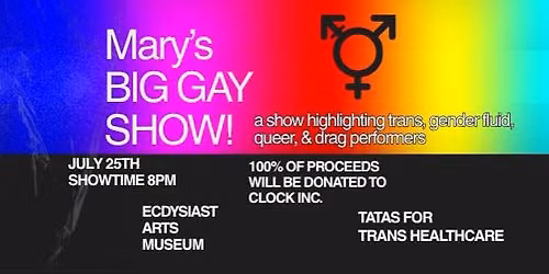 Mary's BIG GAY SHOW Fundraiser for Clock, Inc LGBT+ Community Center at Ecdysiast Arts Museum