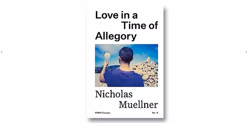 Nicholas Muellner \u2014 Love in a Time of Allegory