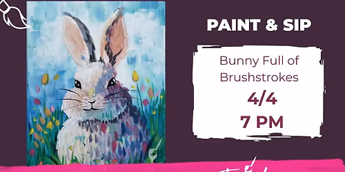 Paint & Sip! Bunny Full of Brushstrokes