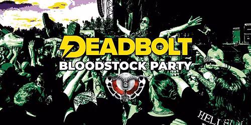 Deadbolt Bloodstock Party - Manchester