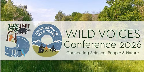 Wild Voices Conference 2026: Connecting Science, People & Nature