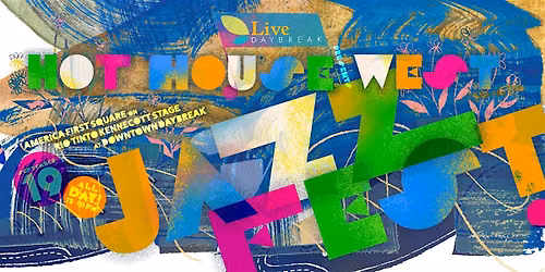 LiveDAYBREAK Presents the Hot House West Jazz Fest 2026