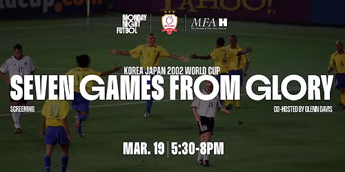 Seven Games from Glory: 2002 Japan\/Korea World Cup Official Film