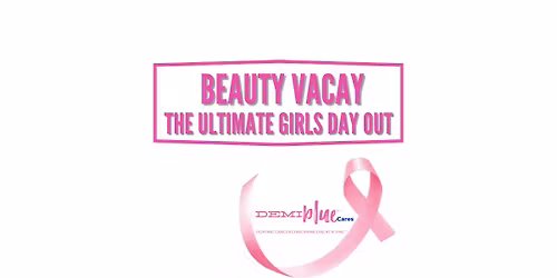 Beauty Vacay: The Ultimate Girls Day Out 2.0