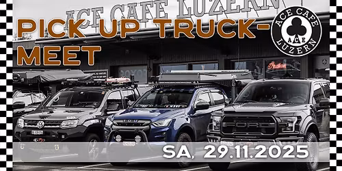 \u2663\ufe0f PICK UP TRUCK-MEET im ACE CAFE LUZERN \u2663\ufe0f