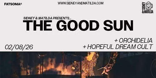 The Good Sun + Orchidelia + Hopeful Dream Cult