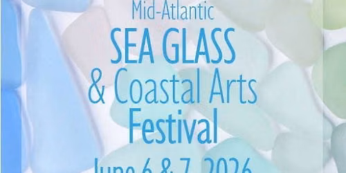 Mid-Atlantic Sea Glass & Coastal Arts Festival