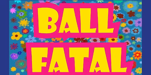 Ball Fatal "Die etwas andere Faschingsparty"
