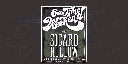 One Time Weekend + Sicard Hollow