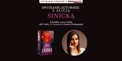 Spotkanie autorskie z Alicj\u0105 Sinick\u0105 | Literacki Gorz\u00f3w Intermarch\u00e9