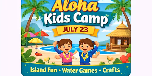 Kids Summer Camp \u2013 Aloha \u2013 July 23