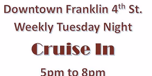 2026 - Downtown Franklin 4th St Weekly Tuesday Night Cruise In