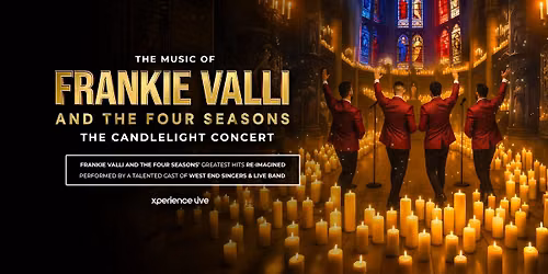 The Music of Frankie Valli & The Four Seasons - The Candlelight Concert