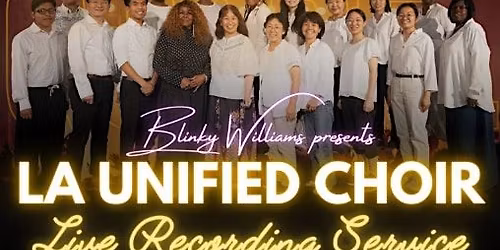 Blinky Williams Presents! LA Unified Choir Live Recording Service!