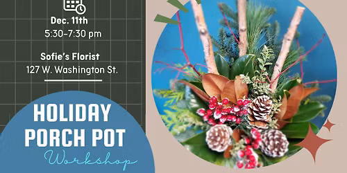 Holiday Porch Pot Workshop at Sofie's Florist