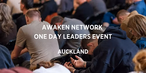 AWAKEN NETWORK LEADERS ONE-DAY EVENT (AUCKLAND)