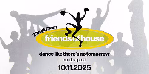 DD | FRIENDS OF HOUSE | FREE ENTRY*