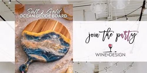 Salt & Gold Ocean Geode Board Workshop | Wine & Design
