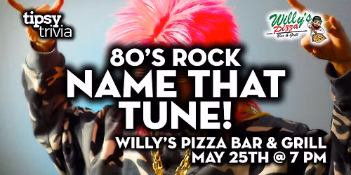 Sherwood Park: Willy's Pizza - 80's Rock Mix Name That Tune - May 25, 7pm