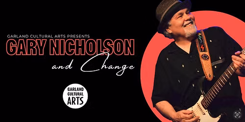Gary Nicholson & Change presented by Garland Cultural Arts