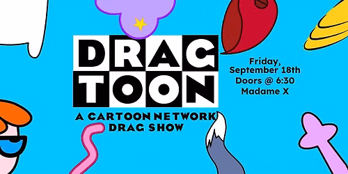 Dragtoon: a cartoon network drag show