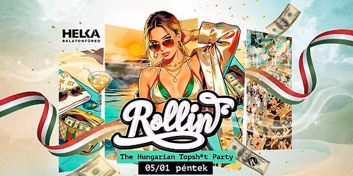 ROLLIN' - The Hungarian Topsh*t Party \u2022 Helka Balatonf\u00fcred \u2022 05.01.
