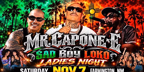 Mr. Capone E & Sad Boy Loko November 7 | Farmington, NM