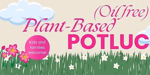 July 2026 Plant-Based Potluck (Oil Free) 