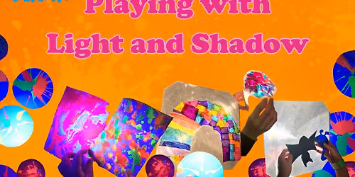 Playing with Light and Shadow: Stay and Play - October Half Term