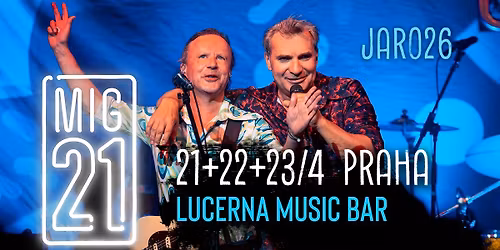 Mig 21 | Lucerna Music Bar \u2013 VYPROD\u00c1NO