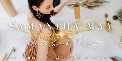 Samantha May - Sacred Sound Ceremony | NEW PLYMOUTH