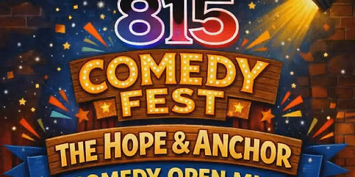 815 COMEDY FEST Open Mic @ The Hope & Anchor (Night 1)