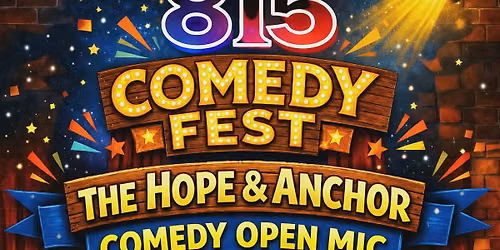 815 COMEDY FEST Open Mic @ The Hope & Anchor (Night 1)