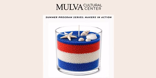 Summer Program Series: Makers in Action \u2013 Urban Cultural Arts Red, White, and Blue Sand Candle (Begi