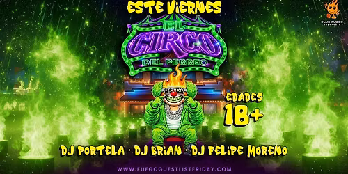 Este Viernes \u2022 El Circo del Perreo \u2022 18 plus @ Club Fuego \u2022 FREE ENTRANCE
