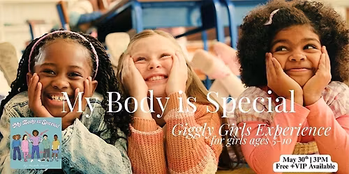 My Body is Special: A Giggly Girls Tea Party & Confidence Experience